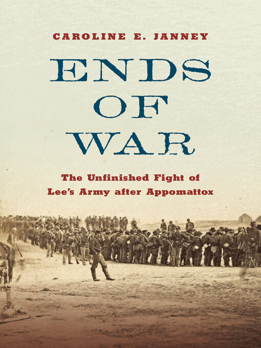 Title details for Ends of War by Caroline E. Janney - Available